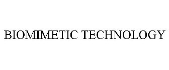 BIOMIMETIC TECHNOLOGY