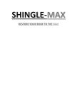 SHINGLE-MAX RESTORE YOUR ROOF TO THE MAX