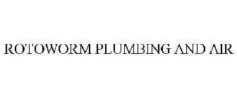 ROTOWORM PLUMBING AND AIR