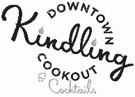 KINDLING DOWNTOWN COOKOUT & COCKTAILS