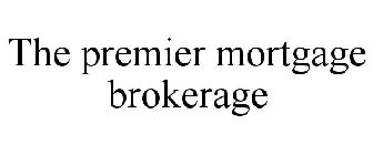 THE PREMIER MORTGAGE BROKERAGE