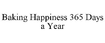 BAKING HAPPINESS 365 DAYS A YEAR