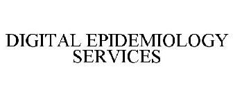 DIGITAL EPIDEMIOLOGY SERVICES