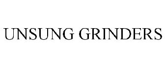 UNSUNG GRINDERS