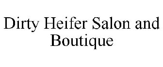 DIRTY HEIFER SALON AND BOUTIQUE