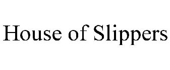 HOUSE OF SLIPPERS