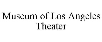 MUSEUM OF LOS ANGELES THEATER