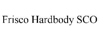 FRISCO HARDBODY SCO