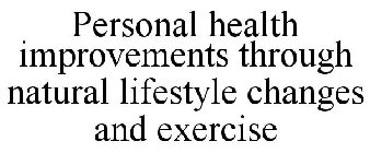 PERSONAL HEALTH IMPROVEMENTS THROUGH NATURAL LIFESTYLE CHANGES AND EXERCISE