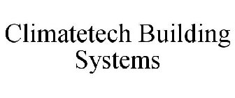 CLIMATETECH BUILDING SYSTEMS