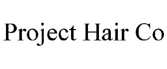 PROJECT HAIR CO