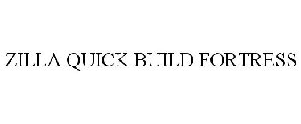 ZILLA QUICK BUILD FORTRESS