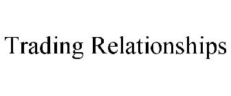 TRADING RELATIONSHIPS