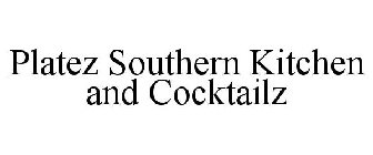 PLATEZ SOUTHERN KITCHEN AND COCKTAILZ