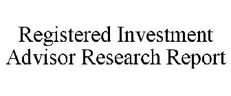 REGISTERED INVESTMENT ADVISOR RESEARCH REPORT