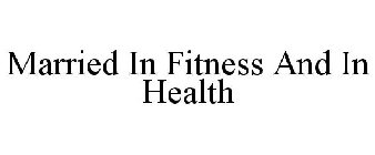 MARRIED IN FITNESS AND IN HEALTH