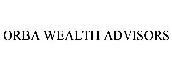 ORBA WEALTH ADVISORS