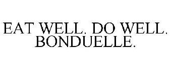 EAT WELL. DO WELL. BONDUELLE.