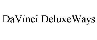 DAVINCI DELUXEWAYS