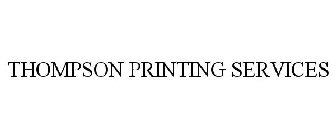 THOMPSON PRINTING SERVICES