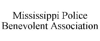 MISSISSIPPI POLICE BENEVOLENT ASSOCIATION