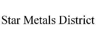 STAR METALS DISTRICT