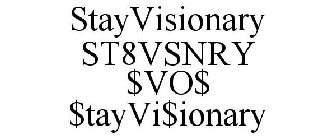 STAYVISIONARY ST8VSNRY $VO$ $TAYVI$IONARY
