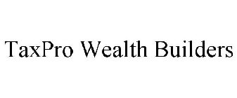 TAXPRO WEALTH BUILDERS