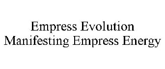 EMPRESS EVOLUTION MANIFESTING EMPRESS ENERGY