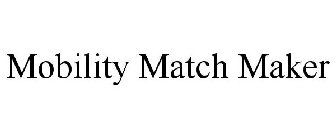 MOBILITY MATCH MAKER
