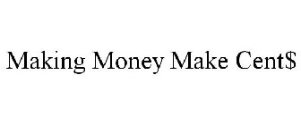 MAKING MONEY MAKE CENT$