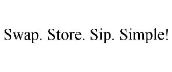 SWAP. STORE. SIP. SIMPLE!