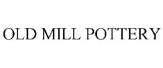 OLD MILL POTTERY