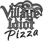 VILLAGE IDIOT PIZZA