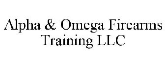 ALPHA & OMEGA FIREARMS TRAINING LLC