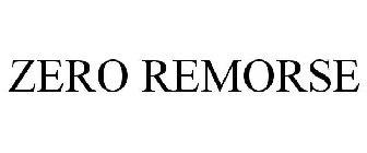 ZERO REMORSE