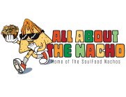 ALL ABOUT THE NACHO HOME OF THE SOULFOOD NACHOS