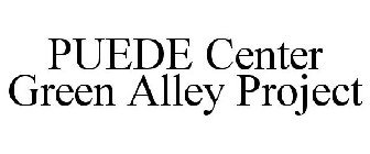 PUEDE CENTER GREEN ALLEY PROJECT