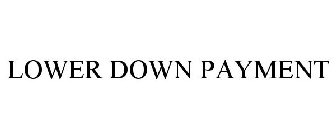 LOWER DOWN PAYMENT