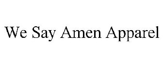 WE SAY AMEN APPAREL