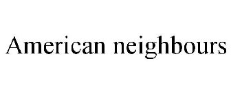 AMERICAN NEIGHBOURS