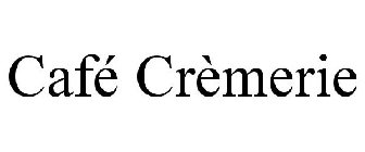 CAFÉ CRÈMERIE