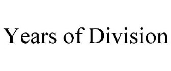 YEARS OF DIVISION