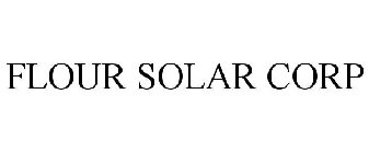 FLOUR SOLAR CORP