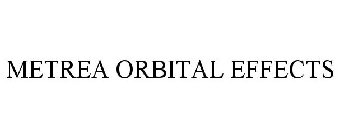 METREA ORBITAL EFFECTS