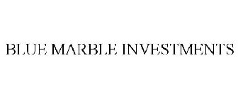 BLUE MARBLE INVESTMENTS