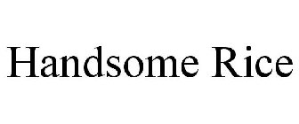 HANDSOME RICE