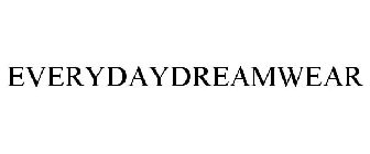 EVERYDAYDREAMWEAR