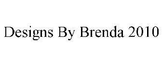 DESIGNS BY BRENDA 2010