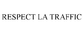 RESPECT LA TRAFFIC